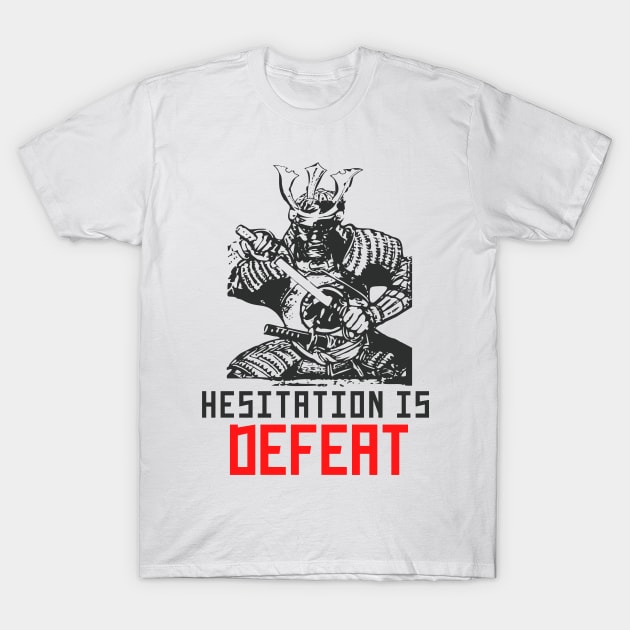 Hesitation is Defeat - Sekiro Shadows Die Samurai Warrior T-Shirt by MinimalSpace